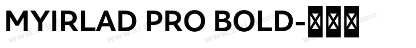 MYIRLAD PRO BOLD字体转换